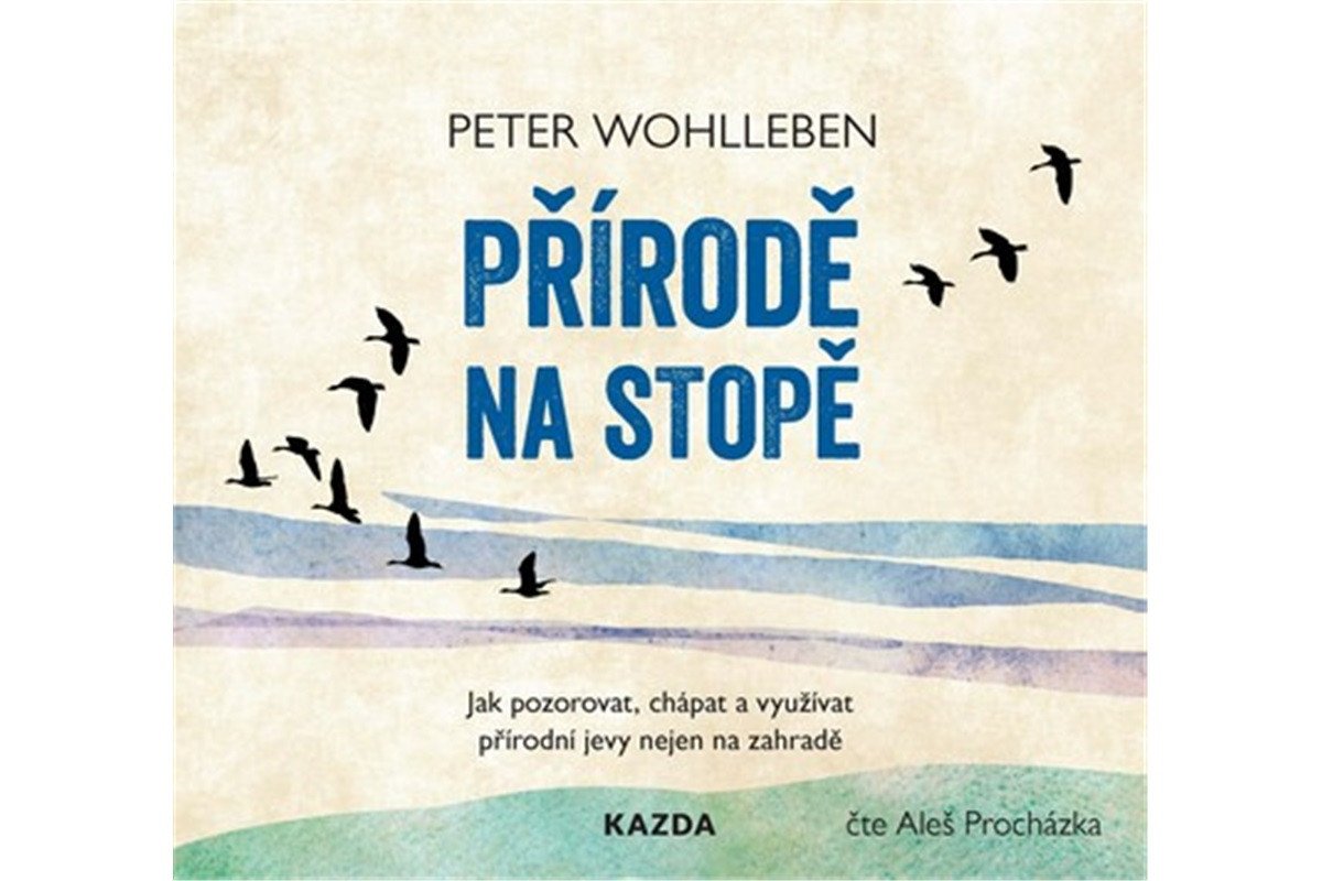 Přírodě na stopě - Jak pozorovat chápat a využívat přírodní jevy nejen na zahradě - CDmp3 Čte Aleš Procházka