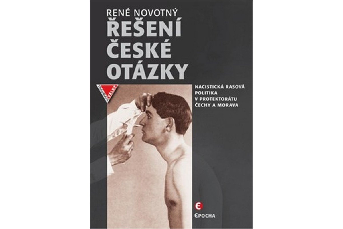 Řešení české otázky - Nacistická rasová politika v protektorátu Čechy a Morava – Novotný René