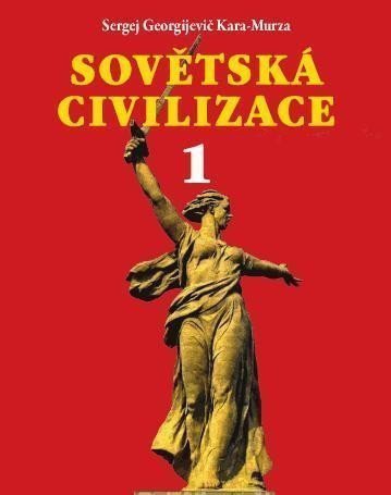 Sovětská civilizace 1 – Kara-Murza Sergej Georgijevič