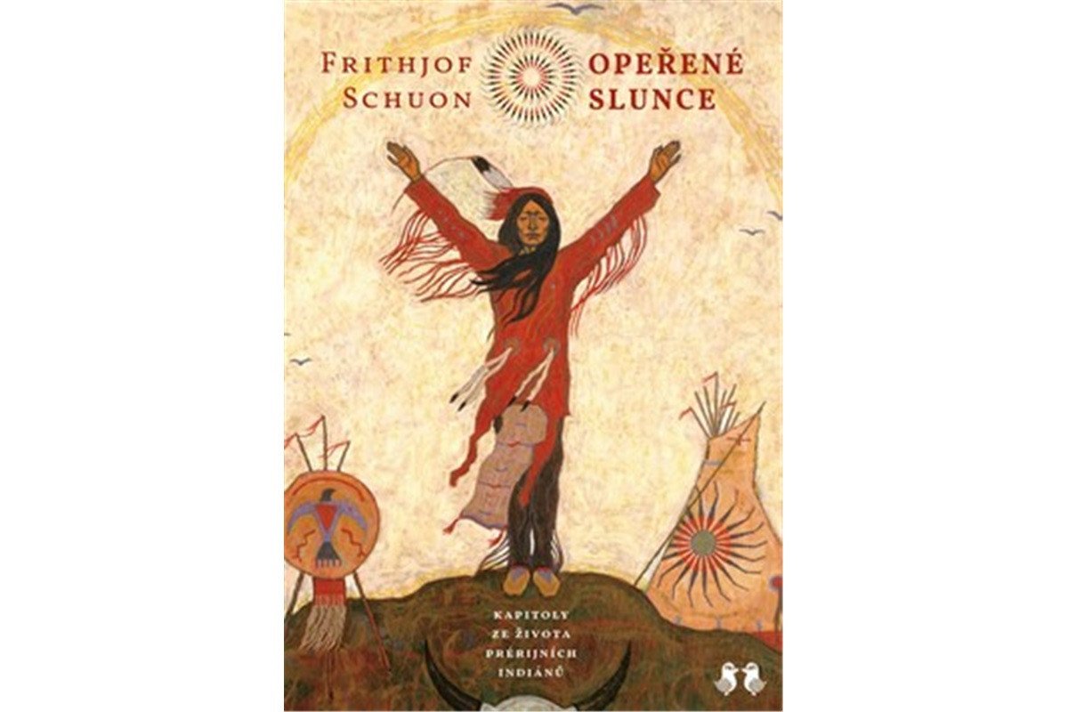 Opeřené slunce - Kapitoly ze života prérijních indiánů – Schuon Frithjof