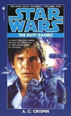 The Hutt Gambit Star Wars Legends The Han Solo Trilogy – Crispinová A  C