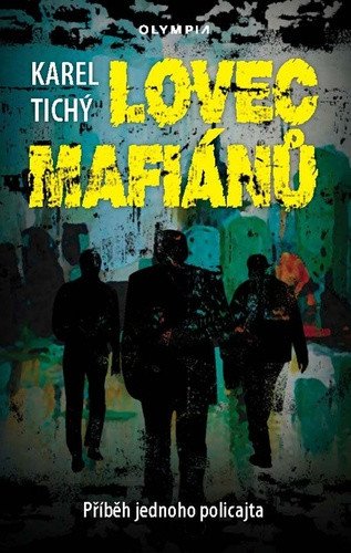 Lovec mafiánů - Příběh jednoho policajta – Tichý Karel (2021)