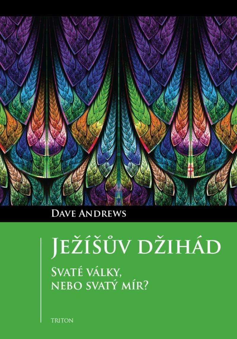 Ježíšův džihád - Svaté války nebo svatý mír – Andrews Dave