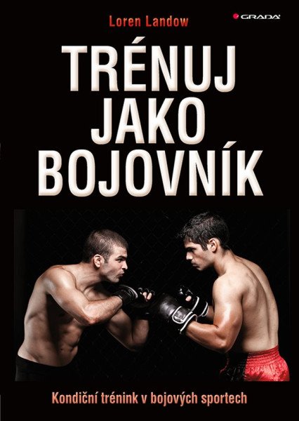 Trénuj jako bojovník - Kondiční trénink v bojových sportech – Landow Loren (2021)