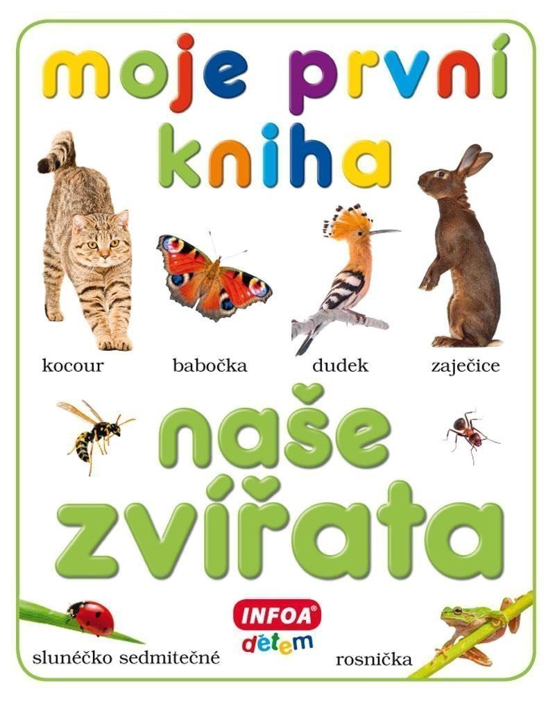Moje první kniha - Naše zvířata – group of authors