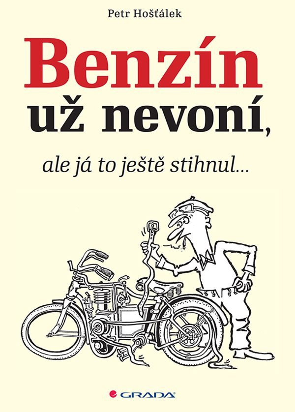 Benzín už nevoní ale já to ještě stihnul – Hošťálek Petr