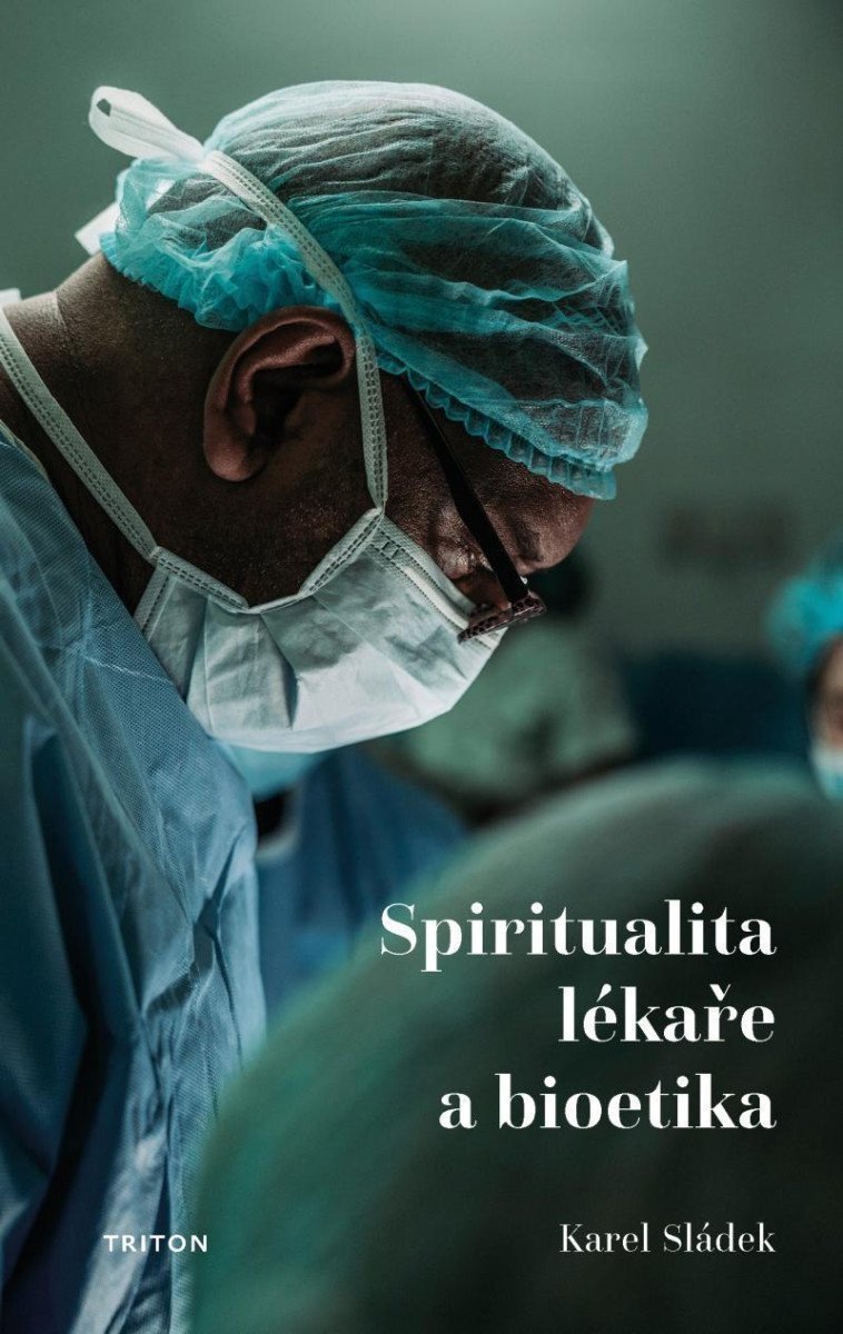 Spiritualita lékaře a bioetika – Sládek Karel