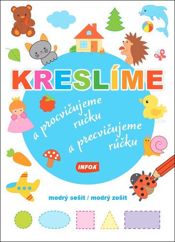 Kreslíme a procvičujeme ručku - modrý sešit  Kreslíme a precvičujeme rúčku - modrý zošit