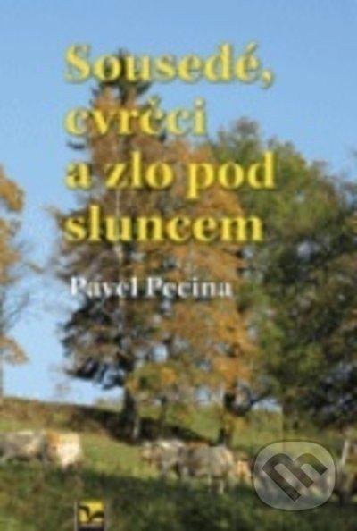 Sousedé, cvrčci a zlo pod sluncem – Pecina Pavel (2021)