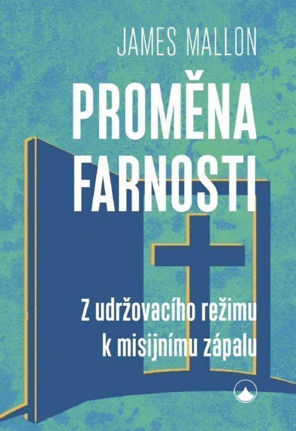 Proměna farnosti - Z udržovacího režimu k misijnímu zápalu – Mallon James