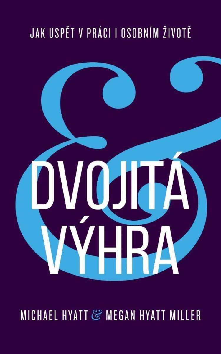 Dvojitá výhra  Jak uspět v práci i osobním životě – Hyatt Michael
