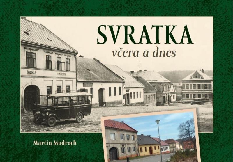 Svratka včera a dnes – Mudroch Martin