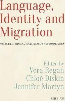 Language Identity and Migration  Voices from Transnational Speakers and Communities – Regan Vera