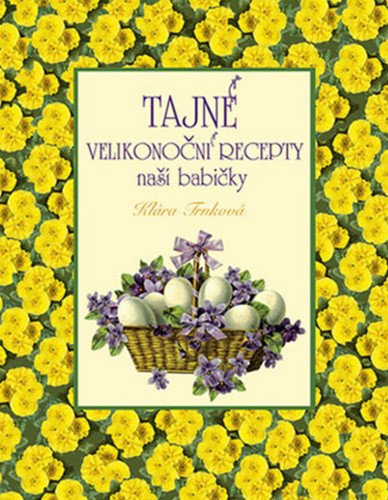 Tajné velikonoční recepty naší babičky – Trnková Klára