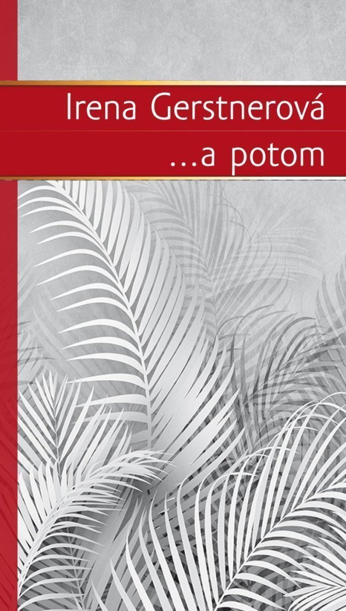 a potom – Gerstnerová Irena