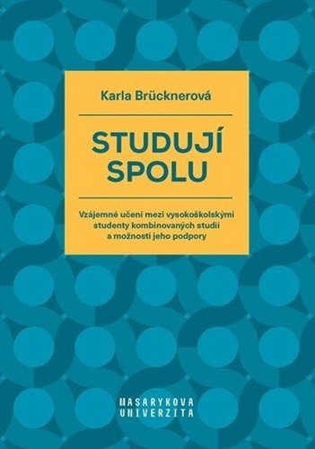 Studují spolu - Vzájemné učení mezi vysokoškolskými studenty kombinovaných studií a možnosti jeho podpory – Brücknerová Karla