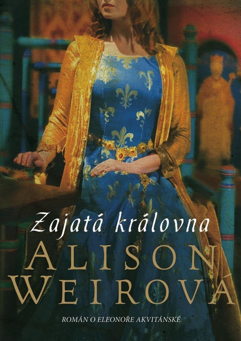 Zajatá královna – Weirová Alison