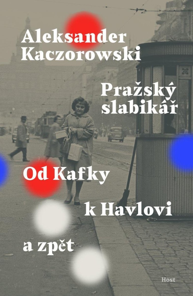 Pražský slabikář - Od Kafky k Havlovi a zpět – Kaczorowski Aleksander