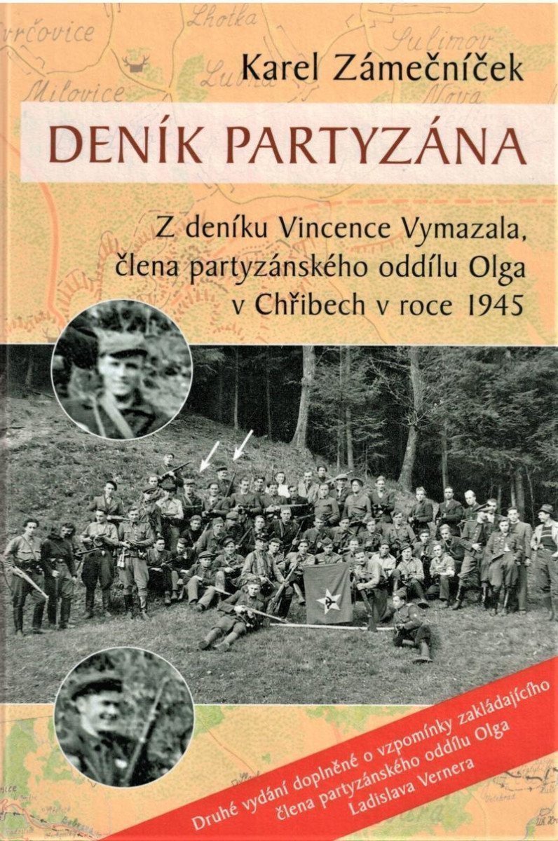 Deník partyzána - Z deníku Vincence Vymazala člena partyzánského oddílu Olga v Chřibech v roce 1945 – Zámečníček Karel