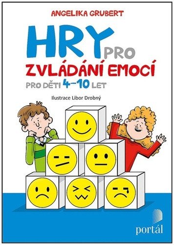 Hry pro zvládání emocí - Pro děti 4-10 let – Grubert Angelika