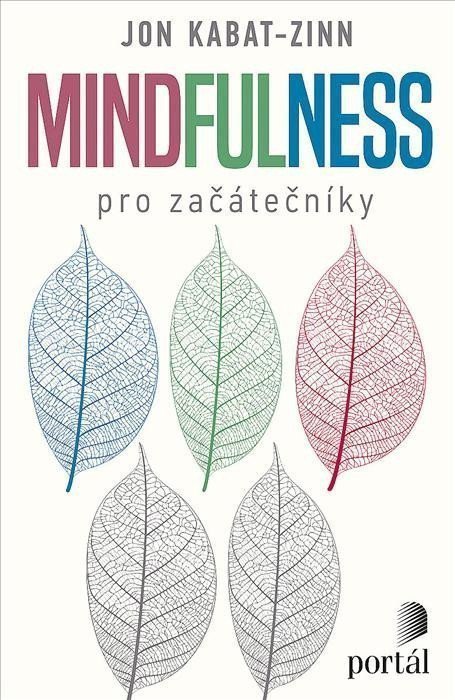 Mindfulness pro začátečníky – Kabat-Zinn Jon