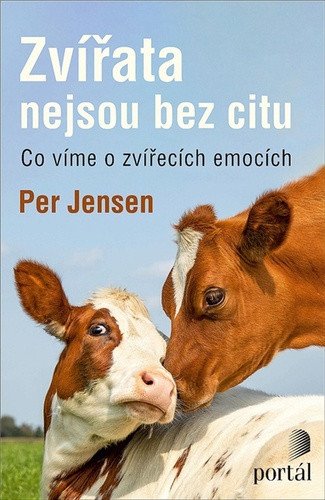 Zvířata nejsou bez citu - Co víme o zvířecích emocích – Jensen Per