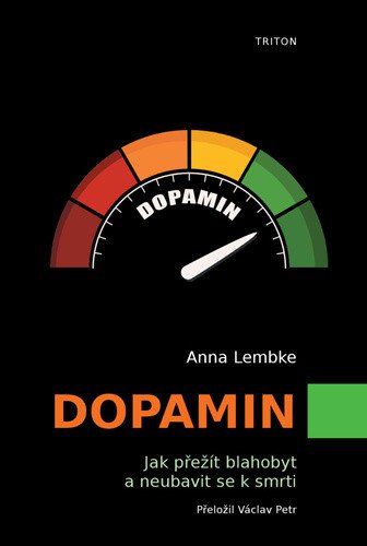 Dopamin - Jak přežít blahobyt a neubavit se k smrti – Lembke Anna (2022)