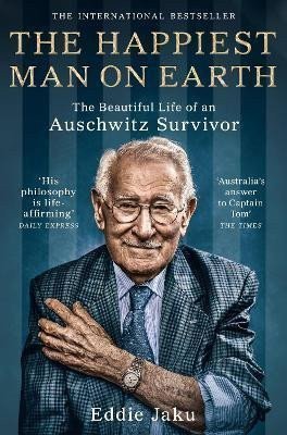 The Happiest Man on Earth  The Beautiful Life of an Auschwitz Survivor – Jaku Eddie
