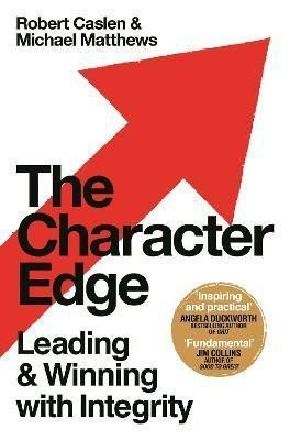 The Character Edge  Leading and Winning with Integrity – Caslen Robert L