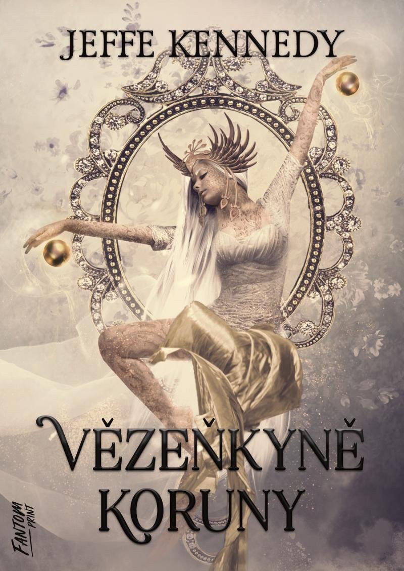 Vězeňkyně koruny - Kroniky Dasnarie 1 – Kennedy Jeffe