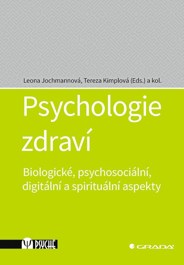 Psychologie zdraví - Biologické psychosociální digitální a spirituální aspekty – Jochmannová Leona