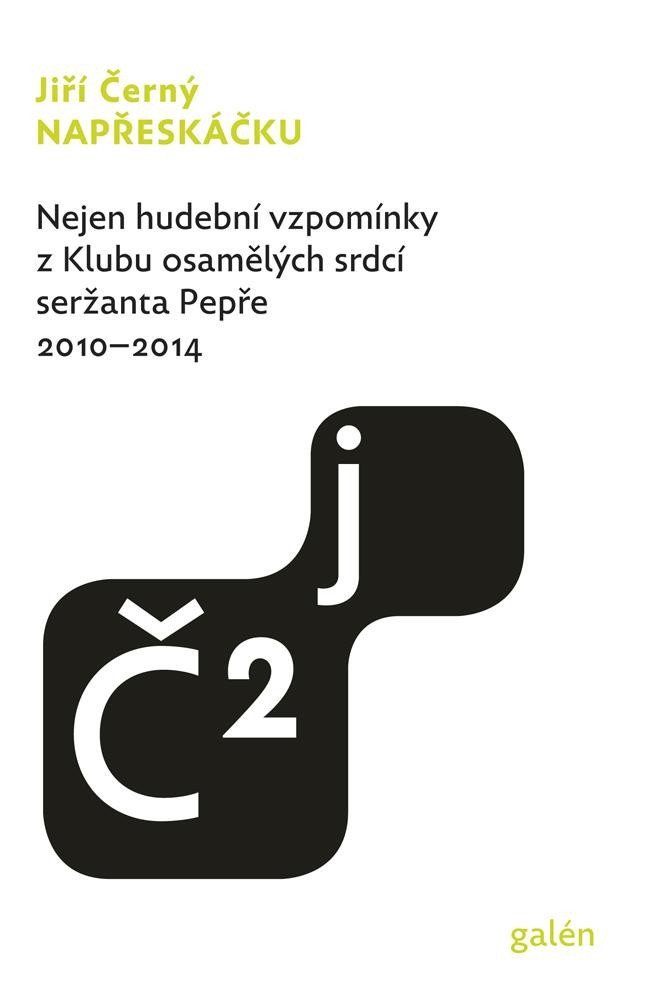 Napřeskáčku 2 - Nejen hudební vzpomínky z Klubu osamělých srdcí seržanta Pepře  2010-2014 – Černý Jiří
