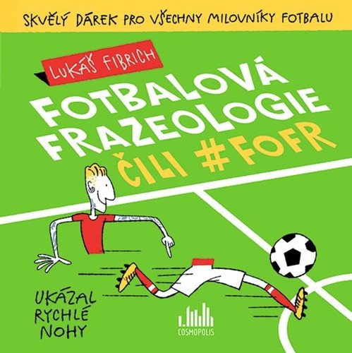 Fotbalová frazeologie čili fofr – Fibrich Lukáš