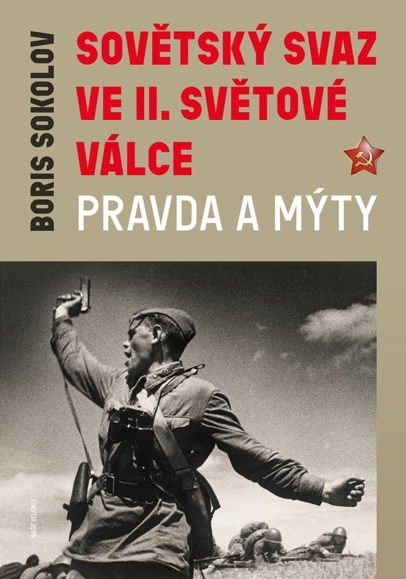 Sovětský svaz ve druhé světové válce - Pravda a mýty – Sokolov Boris