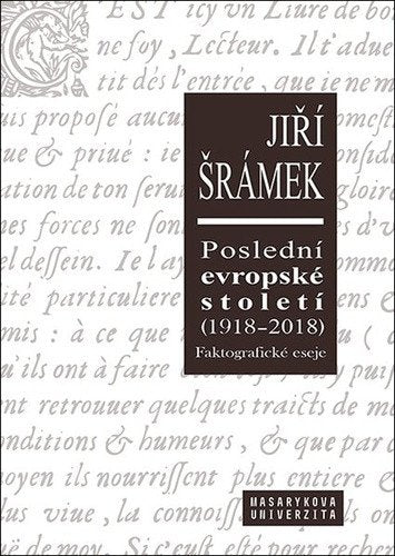 Poslední evropské století 1918-2018 Faktografické eseje – Šrámek Jiří