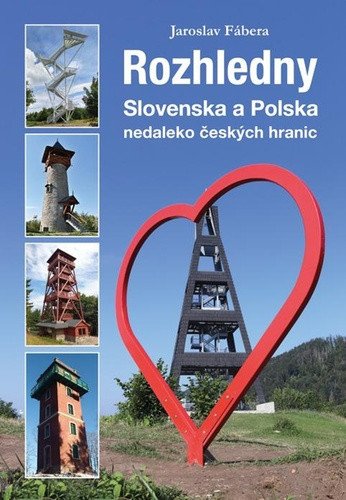 Rozhledny Slovenska a Polska nedaleko českých hranic – Fábera Jaroslav