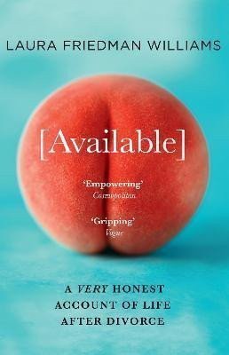 Available  A Very Honest Account of Life After Divorce – Friedman Williams Laura