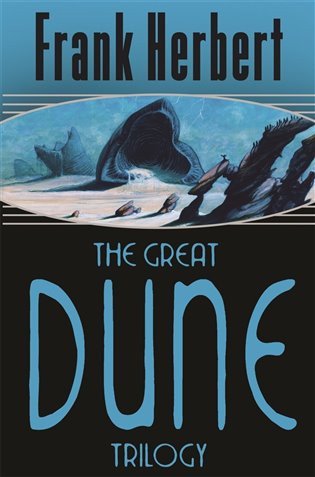 The Great Dune Trilogy  Dune Dune Messiah Children of Dune – Herbert Frank