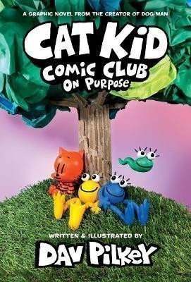 Cat Kid Comic Club On Purpose – Pilkey Dav
