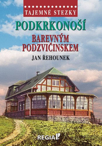 Tajemné stezky - Podkrkonoší barevným Podzvičinskem – Řehounek Jan (2022)