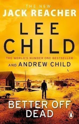 Better Off Dead  Jack Reacher 26 – Child Lee