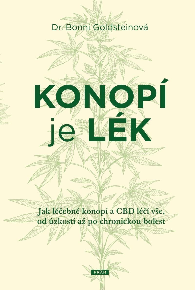 Konopí je lék - Jak léčebné konopí a CBD léčí vše od úzkosti až po chronickou bolest – Goldsteinová Bonni
