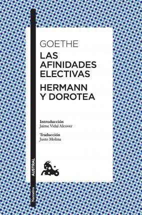 Las afinidades electivas  Hermann y Dorotea – Goethe Johann Wolfgang