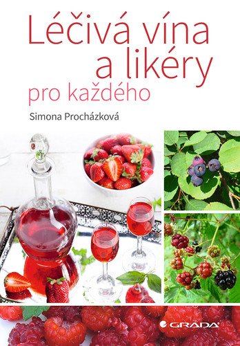 Léčivá vína a likéry pro každého – Procházková Simona