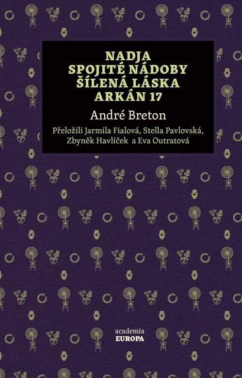 Nadja Spojité nádoby Šílená láska Arkán 17 – Breton André