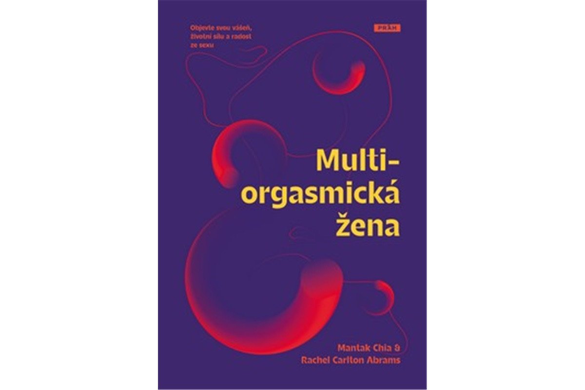 Multiorgasmická žena - Objevte svou vášeň životní sílu a radost ze sexu – Chia Mantak
