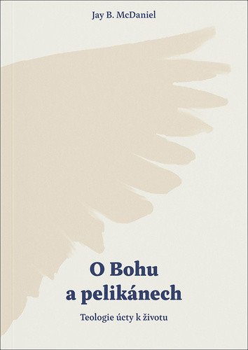 O Bohu a pelikánech – McDaniel Jay B