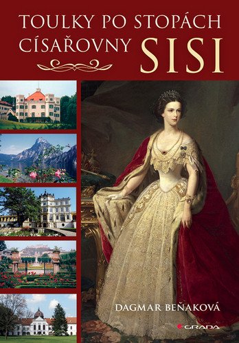 Toulky po stopách císařovny Sisi – Beňaková Dagmar