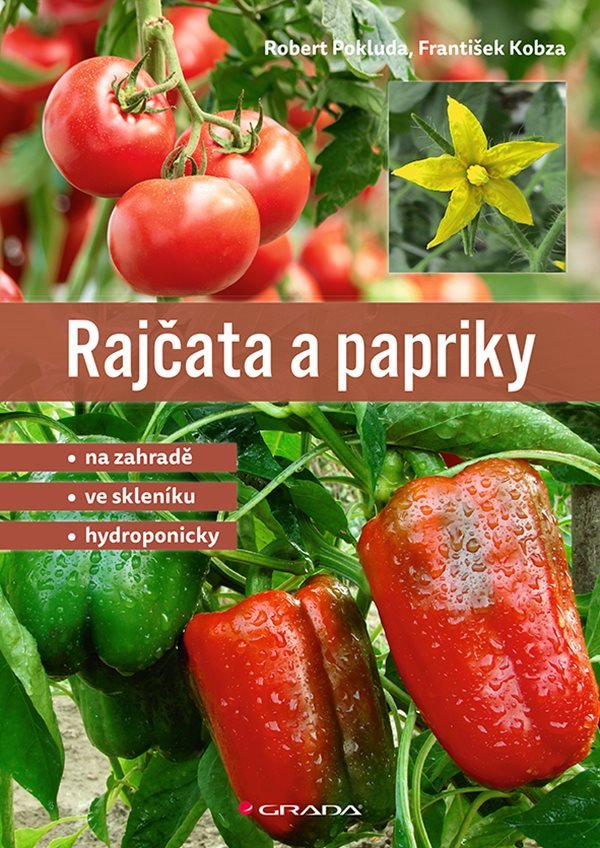 Rajčata a papriky - Na zahradě - ve skleníku - hydroponicky – Pokluda Robert