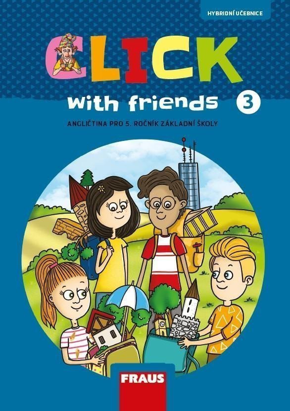 Click with Friends 3 - Hybridní učebnice angličtina pro 5 ročník ZŠ – Karásková Miluška